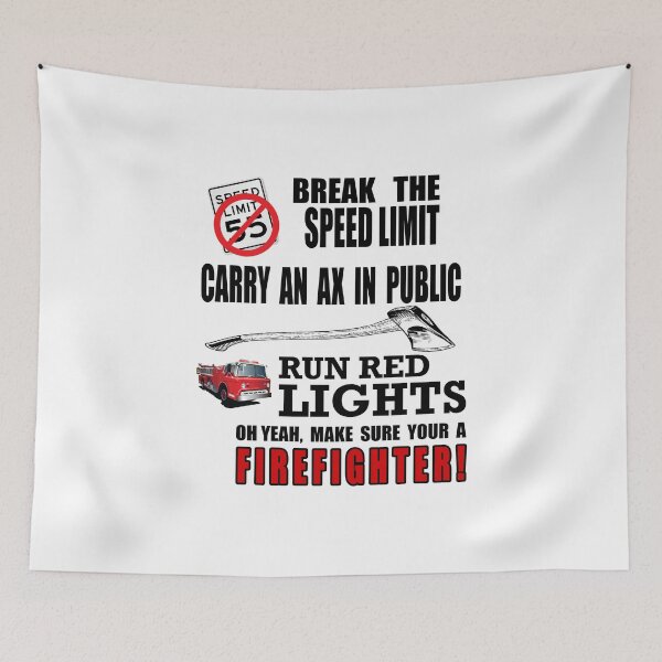 Item preview, Break the speed limit carry an ax in public run red lights oh yeah ,make sure your a Firefighter! designed and sold by creativecm.