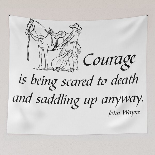 Item preview, COURAGE IS BEING SCARED TO DEATH AND SADDLING UP ANYWAY designed and sold by CalliopeSt.