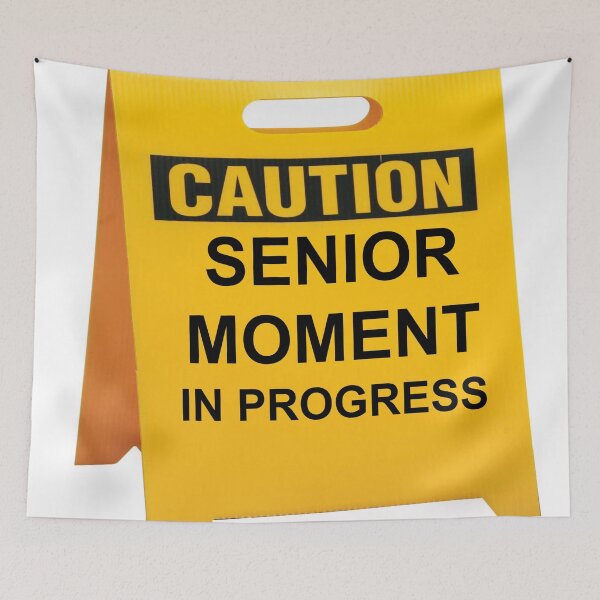 Aperçu de l'œuvre CAUTION SENIOR MOMENT IN PROGRESS créée et vendue par CalliopeSt.