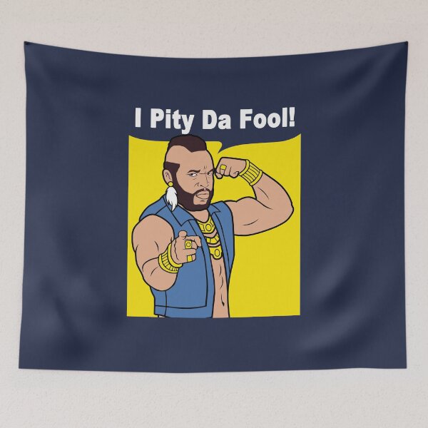 Item preview, Mr T I Pity Da Fool designed and sold by NibiruHybrid.