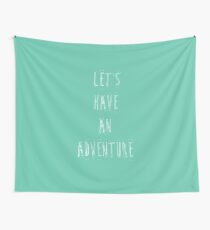 Let's have an adventure Wall Tapestry