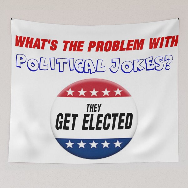 Item preview, WHAT'S THE PROBLEM WITH POLITICAL JOKES. designed and sold by CalliopeSt.