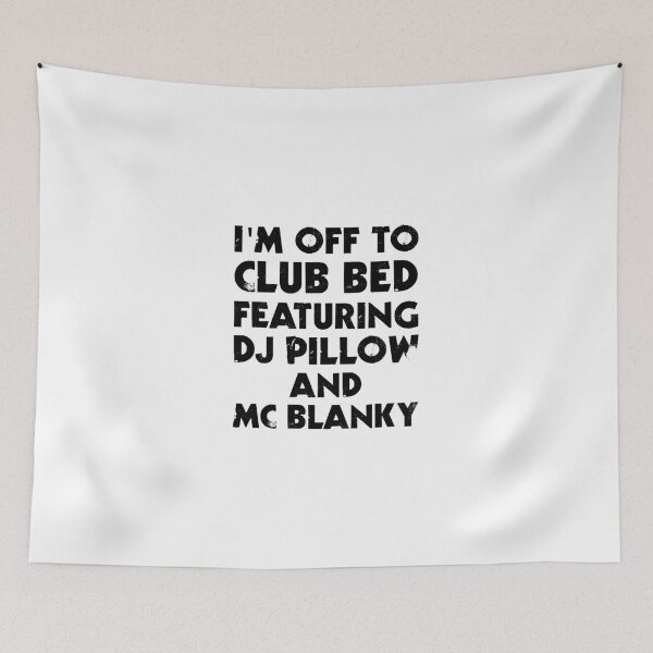 Item preview, I Am Off To Club Bed designed and sold by evahhamilton.