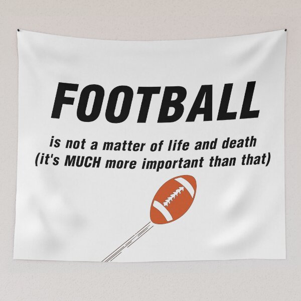 Item preview, FOOTBALL IS NOT A MATTER OF LIFE AND DEATH.. designed and sold by CalliopeSt.