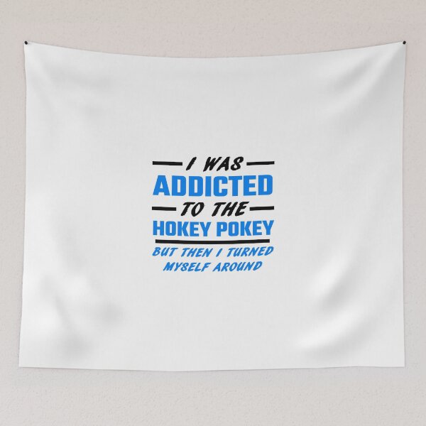 Item preview, I Was Addicted To The Hokey Pokey designed and sold by evahhamilton.
