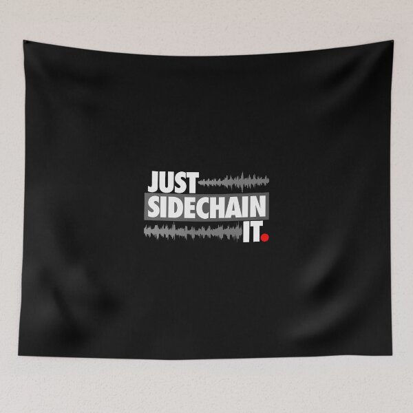 Item preview, Just Sidechain It designed and sold by wearz.