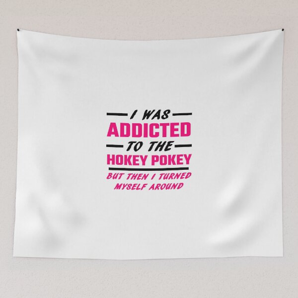 Item preview, I Was Addicted To The Hokey Pokey designed and sold by evahhamilton.