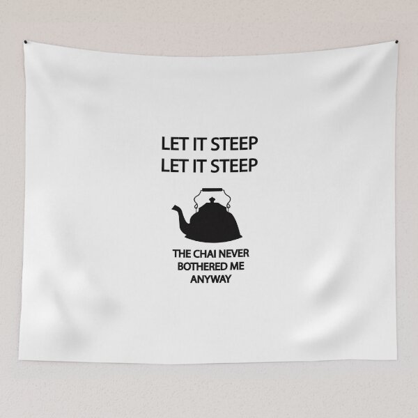 Item preview, Let it STEEP... the CHAI never bothered me anyways designed and sold by Mousetails.