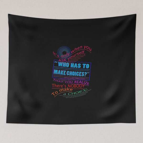 Item preview, Who has to make choices? designed and sold by TeaseTees.