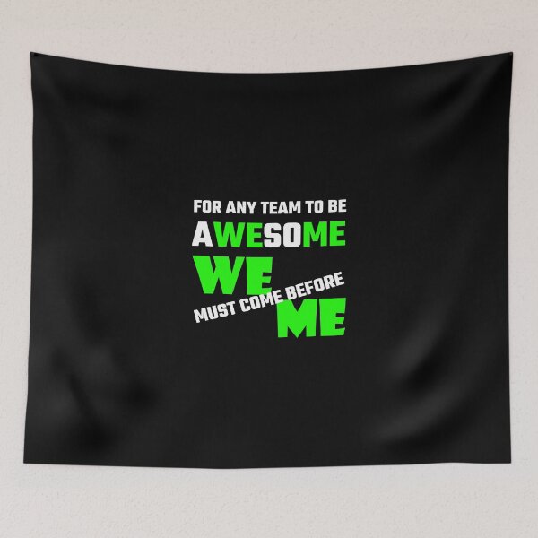 Item preview, For Any Team To Be Awesome We Before Me designed and sold by evahhamilton.