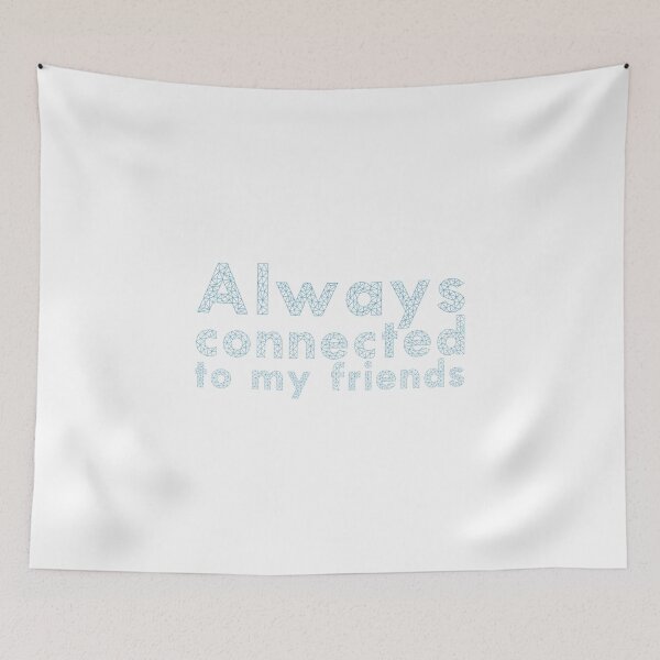 Item preview, Always connected to my friends designed and sold by Prepress.