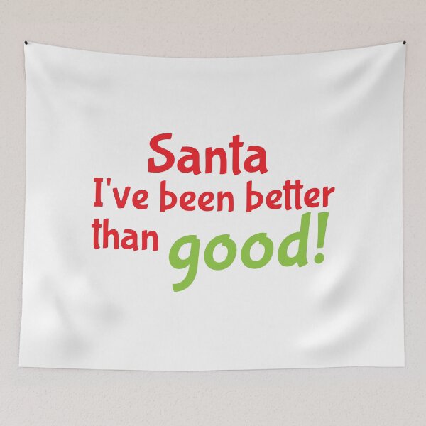 Item preview, Santa, I've been better than good! designed and sold by jazzydevil.