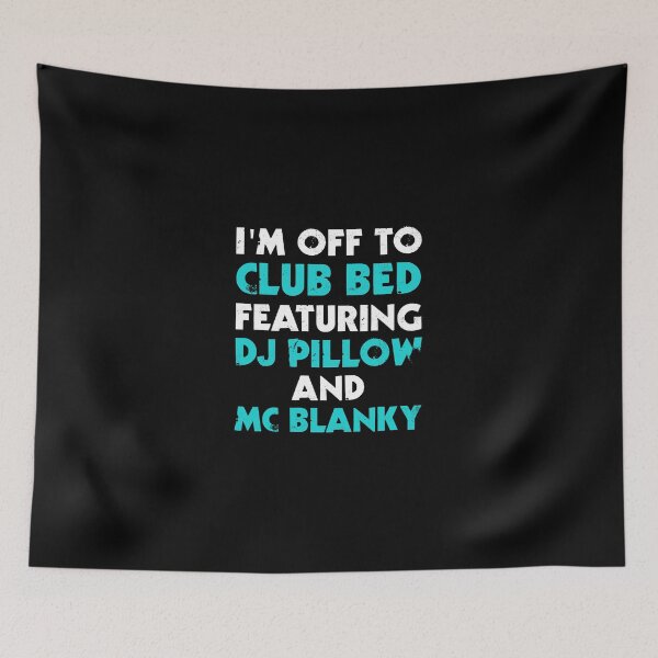Item preview, I Am Off To Club Bed designed and sold by evahhamilton.