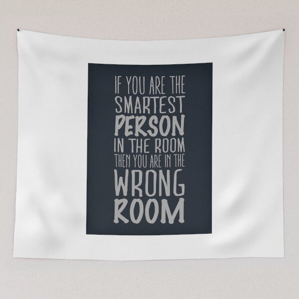 Item preview,  If you are the smartest person in the room, then you are in the wrong room designed and sold by nektarinchen.