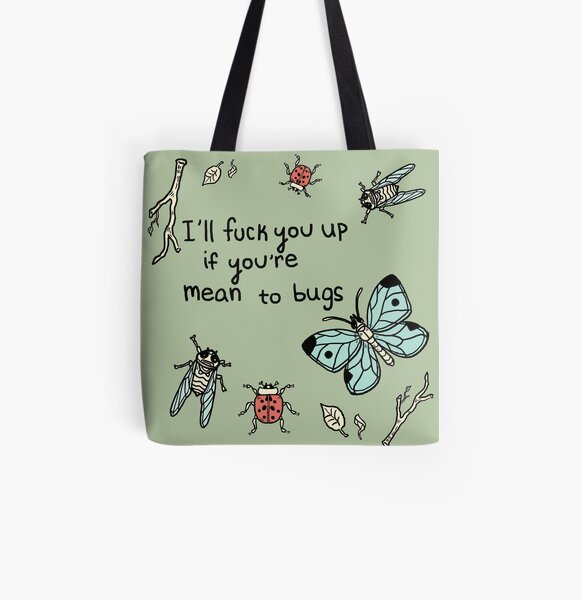 I'll F★ck you Up if you're Mean to Bugs All Over Print Tote Bag