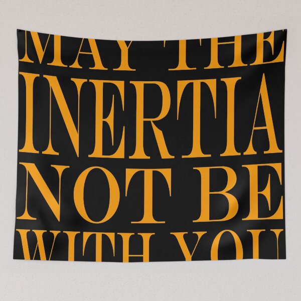 Item preview, May the Inertia not be with you designed and sold by beerman70.