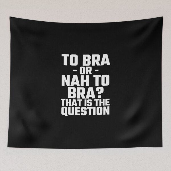 Item preview, To Bra Or Not To Bra? That Is The Question designed and sold by evahhamilton.