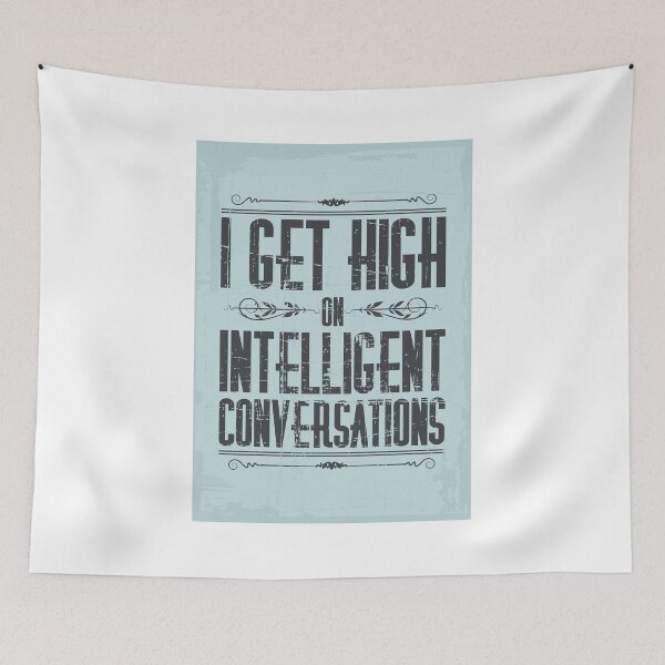 Item preview, I get high on intelligent conversations designed and sold by nektarinchen.