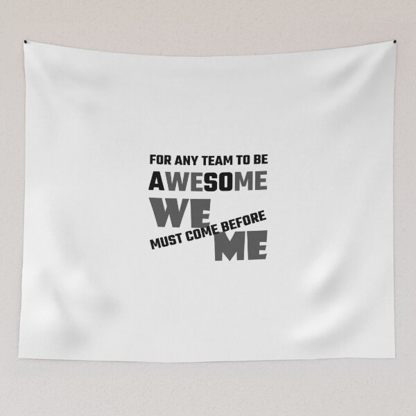 Item preview, For Any Team To Be Awesome We Before Me designed and sold by evahhamilton.