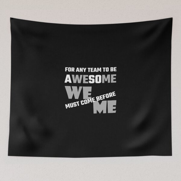 Item preview, For Any Team To Be Awesome We Before Me designed and sold by evahhamilton.