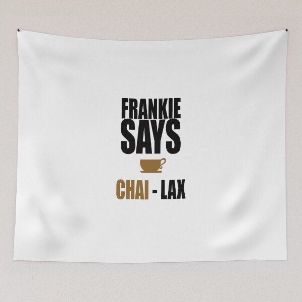 Item preview, Frankie says CHAI-lax designed and sold by Mousetails.