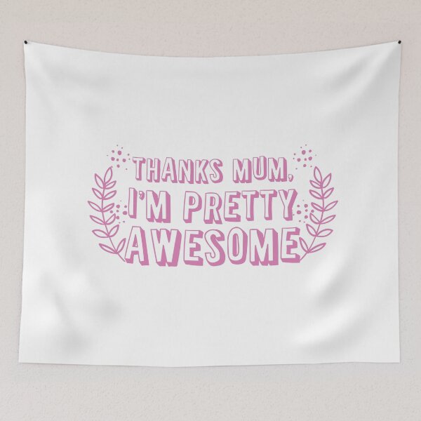 Item preview, Thanks mum I'm pretty AWESOME! designed and sold by jazzydevil.