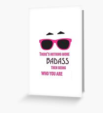 There's nothing more Badass Greeting Card