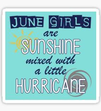 June Girls are Sunshine Mixed with a Little Hurricane Sticker