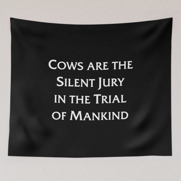 Item preview, Cows are the Silent Jury in the Trial of Mankind designed and sold by Yipptee Shirts.