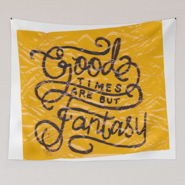 Item preview, Good Times Are But Fantasy designed and sold by TheDrawingBeard.