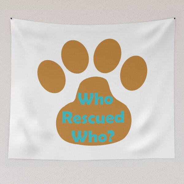 Item preview, Who Rescued Who? designed and sold by Nikki SpaceStuffPlus.