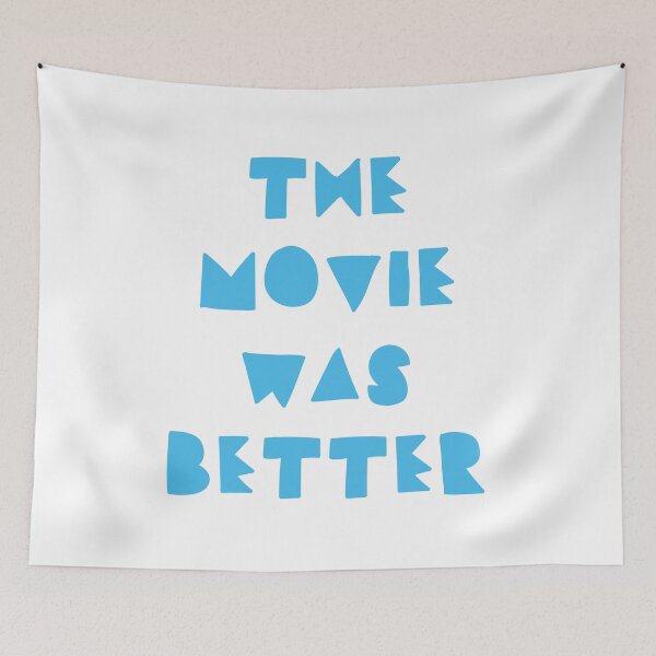 Item preview, THE MOVIE WAS BETTER designed and sold by jazzydevil.