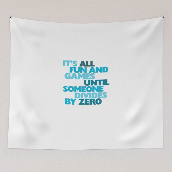 Item preview, It's all fun and games until someone divides by zero designed and sold by digerati.