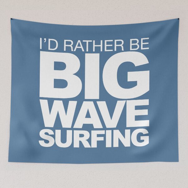 Item preview, I'd rather be Big Wave Surfing 2w designed and sold by LudlumDesign.