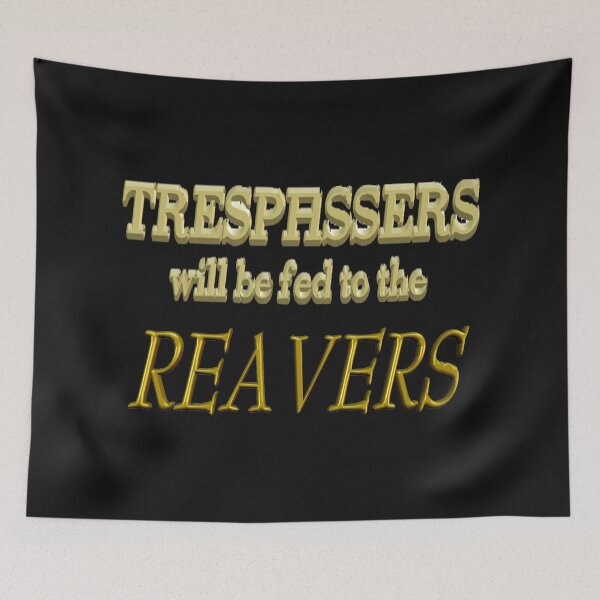 Item preview, Trespassers Will Be Fed to the Reavers - Dark Backgrounds designed and sold by Nikki SpaceStuffPlus.