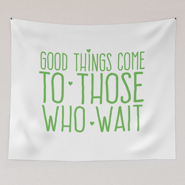 Item preview, Good things come to those who wait designed and sold by jazzydevil.