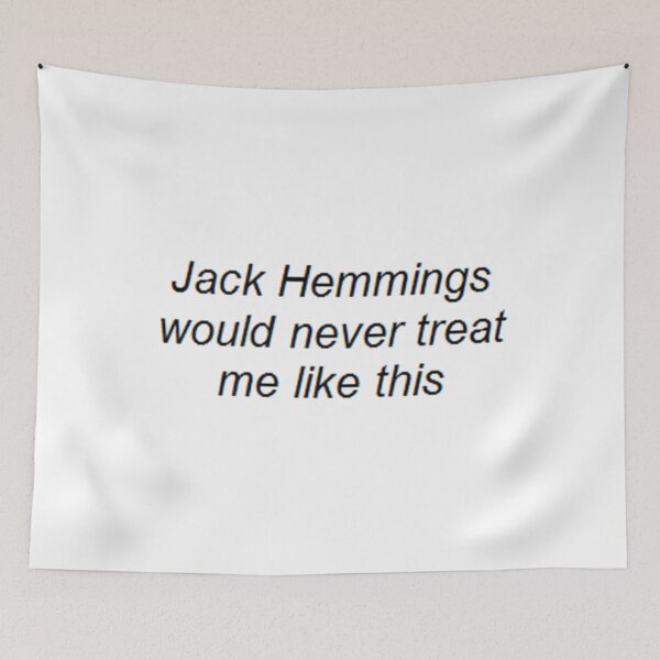 Item preview, "Jack Hemmings would never treat me like this" designed and sold by thetaylahe.