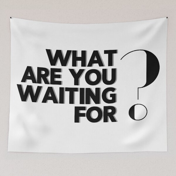 Item preview, What are you waiting for? designed and sold by NordicStudio.