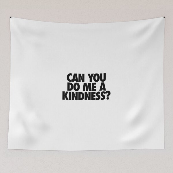 Item preview, CAN YOU DO ME A KINDNESS? - Alternate designed and sold by cpinteractive.