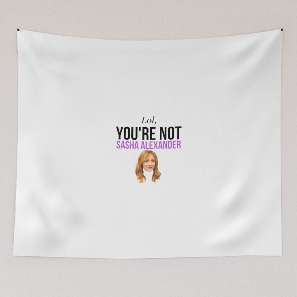 Item preview, Lol, you're not Sasha Alexander. designed and sold by Lauraptor.