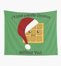 I'll Have a Waffle Christmas Without You Wall Tapestry