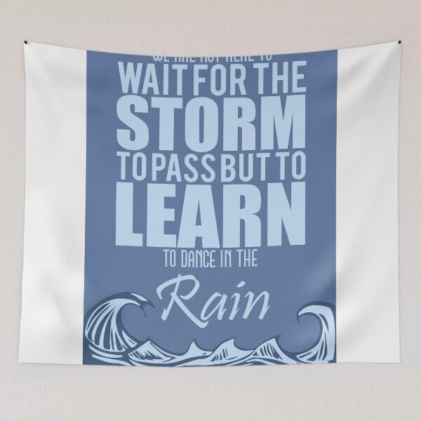 Item preview, We are not here to wait for the storm to pass, but to learn to dance in the rain designed and sold by nektarinchen.