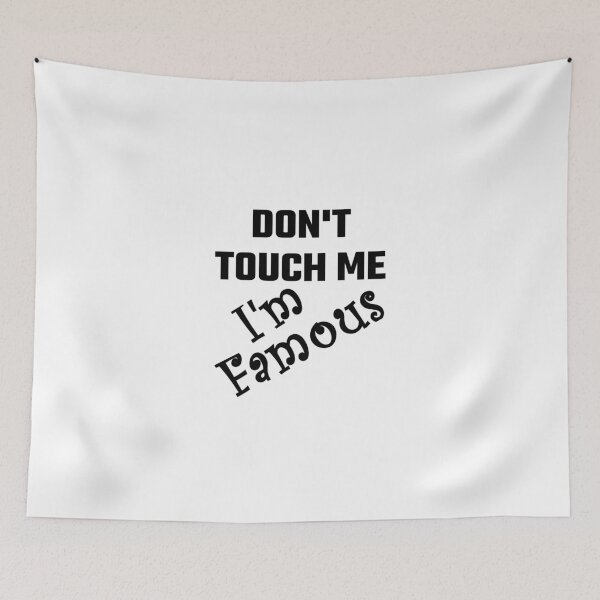 Item preview, Do Not Touch Me I Am Famous designed and sold by evahhamilton.