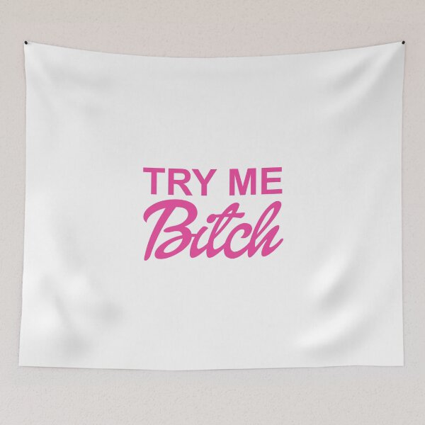 Item preview, TRY ME BITCH designed and sold by Leleis.