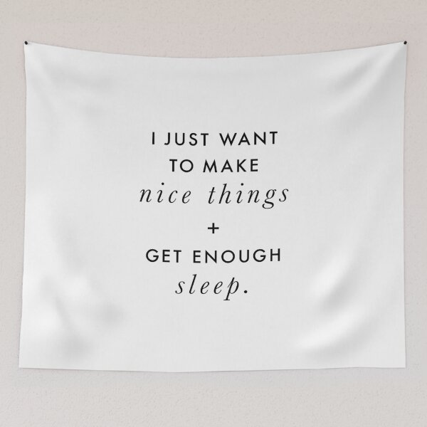 Item preview, I Just Want to Make Nice Things and Get Enough Sleep (Black on White) designed and sold by SaraduJour.