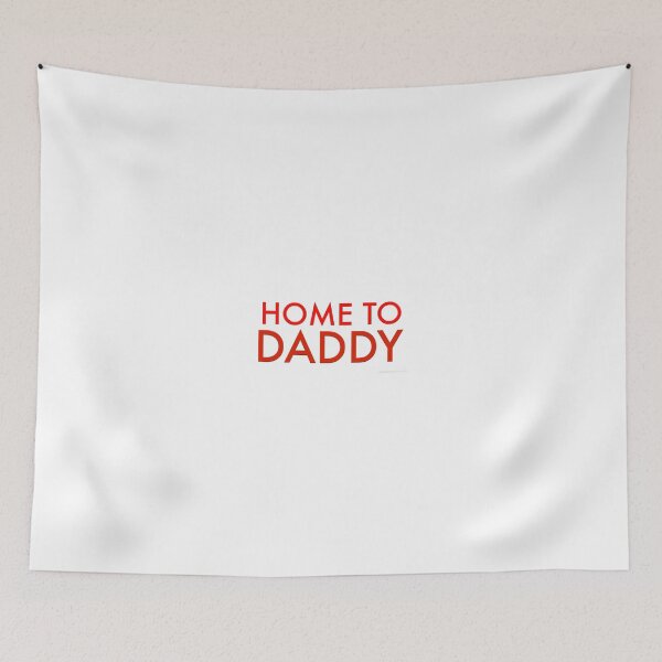 Item preview, Home to Daddy designed and sold by popular.