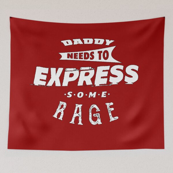 Item preview, Daddy Needs To Express Some Rage designed and sold by superdesign.