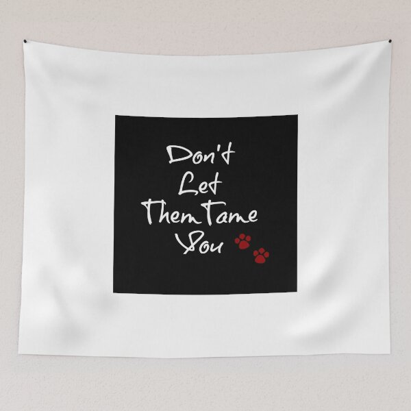 Item preview, Don't Let Them Tame You - Typography Design designed and sold by avalonmedia.