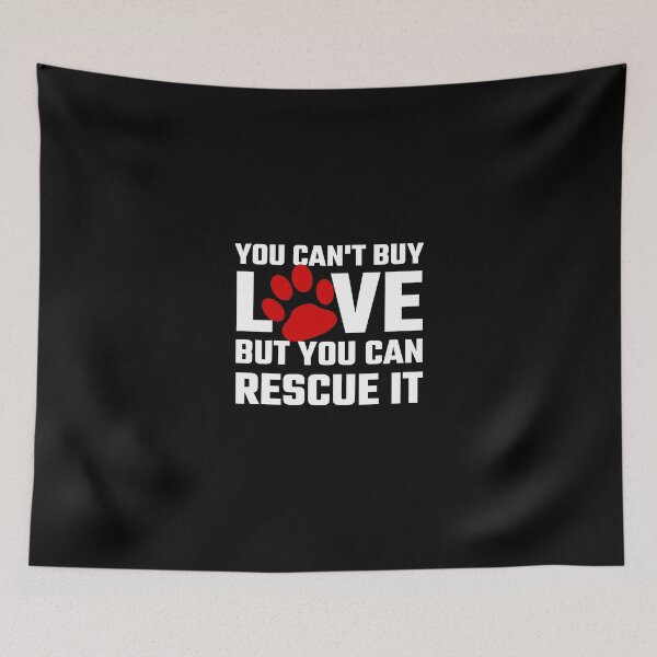 Item preview, You Can Not Buy Love But You Can Rescue It designed and sold by evahhamilton.