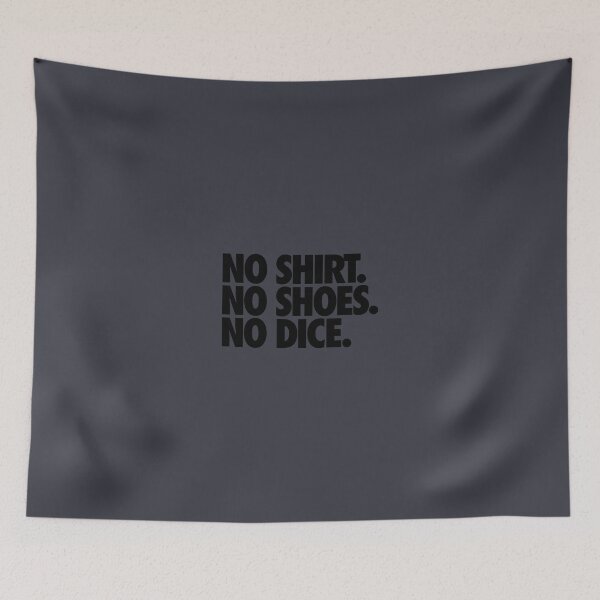 Item preview, NO SHIRT. NO SHOES. NO DICE. designed and sold by cpinteractive.